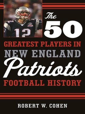 cover image of The 50 Greatest Players in New England Patriots History